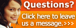 Questions? Click Here to Leave Us a Message